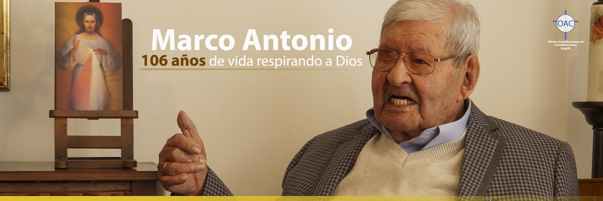 Marco Antonio, 106 años de vida respirando a Dios