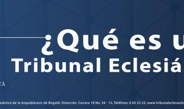 ¿Qué es un Tribunal Eclesiástico?